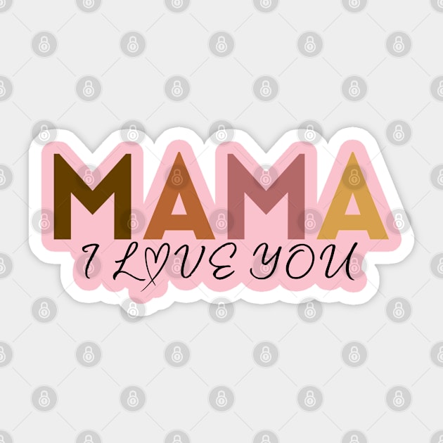 Mama I Love You Sticker by Creatifly Graphic Tees